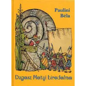Dugasz Matyi birodalma - Paulini Béla