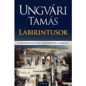   Labirintusok - A szellemtörténet útjai a klasszikustól a modernig - Ungvári Tamás