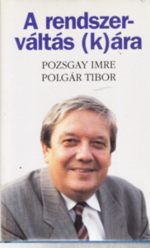 A rendszerváltás (k)ára - Pozsgay Imre-Polgár Tibor
