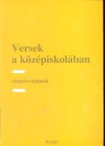 Versek a középiskolában- elemzésvázlatok - Elszeszer Valéria-Fazekas Zs.