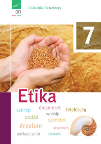 Etika 7. - Tankönyv - Fenyődi Andrea (szerk.), Baranyai Katalin (szerk.)