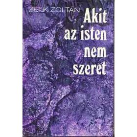 Akit az isten nem szeret - Zelk Zoltán