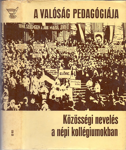 A valóság pedagógiája - Közösségi nevelés a népi kollégiumokban - DEDIKÁLT - Dr. Pataki Ferenc-Bólyai Imréné dr. (szerk.)