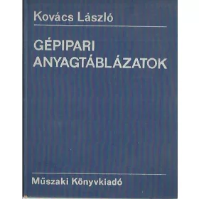 Gépipari anyagtáblázatok - Kovács László