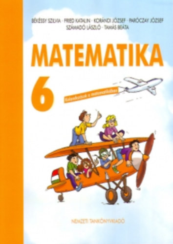 Matematika 6. - Kalandozások a matematikában - Békéssy Szilvia-Fried Katalin