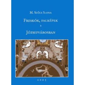 Freskók, falképek a Józsefvárosban - M. SZŰCS ILONA