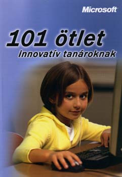 101 ötlet innovatív tanároknak - Merényi Ádám (Szerk.), Szabó Vince (Szerk.), Takács Attila (Szerk.)