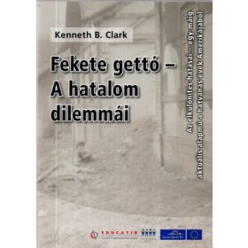 Fekete gettó - A hatalom dilemmái - Kenneth B. Clark