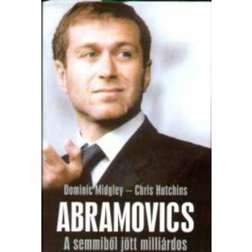   Abramovics - A semmiből jött milliárdos - Midgley; Hutchins