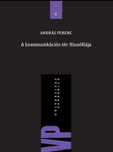 A kommunikációs tér filozófiája - András Ferenc