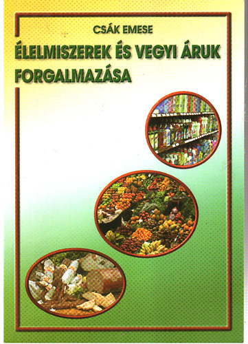 Élelmiszerek és vegyi áruk forgalmazása - Csák Emese