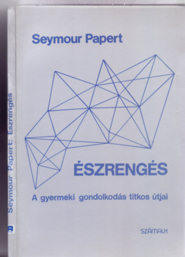 Észrengés - A gyermeki gondolkodás titkos útjai - Seymour Papert, Fordította: Kepes János