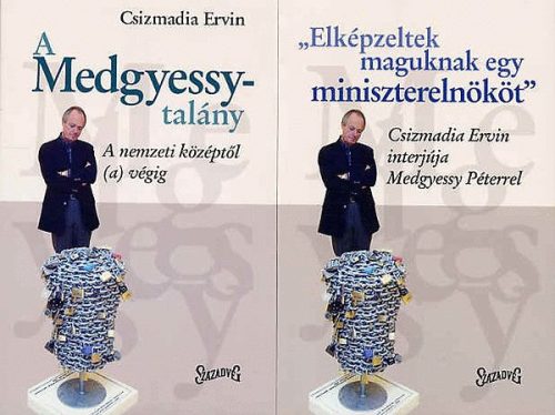 A Medgyessy-talány - 'Elképzeltek maguknak egy miniszterelnököt' I-II. - Csizmadia Ervin (Szerk.)