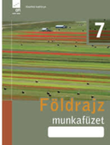 Földrajz 7 munkafüzet (Kísérleti tankönyv) - Pokk Péter; Láng György