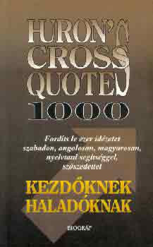 Huron's cross quotes 1000 (kezdőknek, haladóknak) - Salamon Gábor (szerk.)