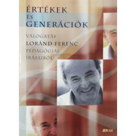   Értékek és generációk (válogatás Loránd Ferenc pedagógiai írásaiból) - Okker Kiadó
