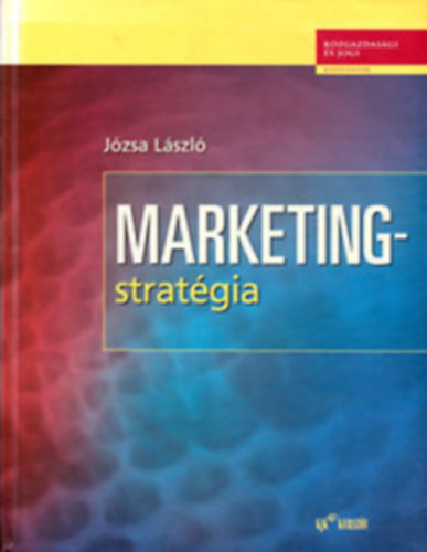 Marketingstratégia - Marketing Strategy - Józsa László