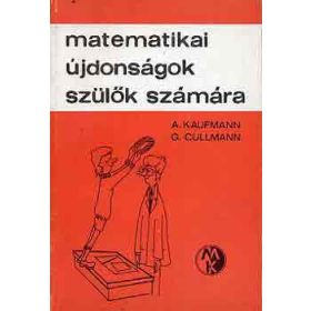   Matematikai újdonságok szülők számára - Kaufmann, A.-Cullmann, G.