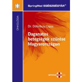   Daganatos betegségek szűrése Magyarországon - Döbrőssy Lajos