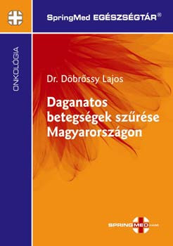 Daganatos betegségek szűrése Magyarországon - Döbrőssy Lajos