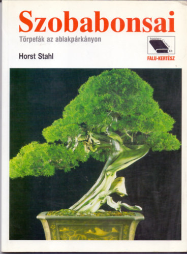 Szobabonsai (Törpefák az ablakpárkányon) - Horst Stahl