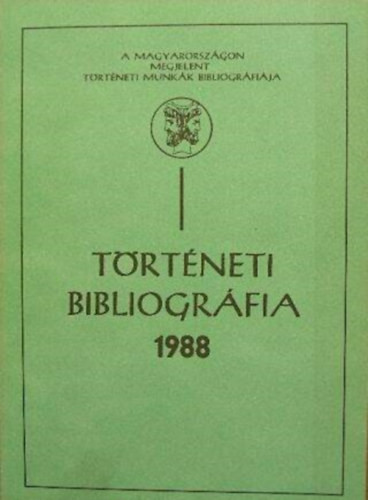 Történeti bibliográfia 1988 - Sz. Gyivicsán Mária (szerk.) Rozsnyói Ágnes