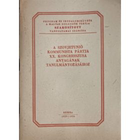   A Szovjetunió Kommunista Pártja XX. kongresszusa anyagának tanulmányozásához -