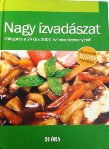 Nagy ízvadászat - Válogatás a 24 Óra 2007. évi receptversenyéből - Gottwald Szilárd; Petrezselyem Antalné