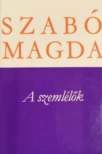A szemlélők - Szabó Magda