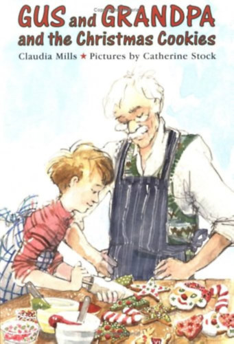 Gus and Grandpa and the Christmas Cookies - Claudia Mills, Catherine Stock