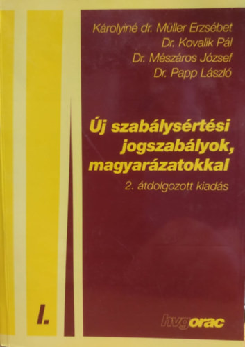Új szabálysértési jogszabályok, magyarázatokkal 2. átdolg. kiadás I. - Károlyiné dr. Müller Erzsébet és társai