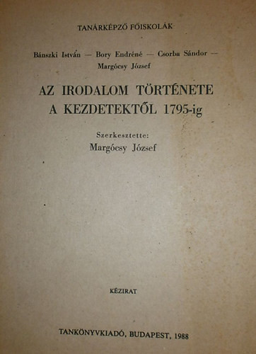 Az irodalom története a kezdetektől 1795-ig - Margócsy József (szerk.)
