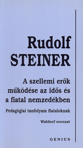 A ​szellemi erők működése az idős és a fiatal nemzedékben - Rudolf Steiner
