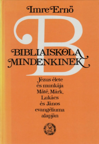 Bibliaiskola mindenkinek - Imre Ernő