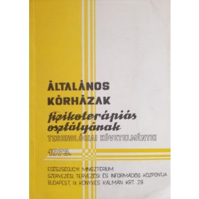   Általános kórházak fizikoterápiás osztályának technológiai követelményei 1973. - F. Rados Márta - Csorba Zoltán - Ágoston Pál (szerk.)