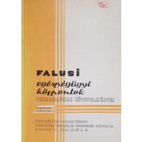   Falusi egészségügyi központok technológiai követelményei 1970. - Ébert Ágoston - Illés József (szerk.)