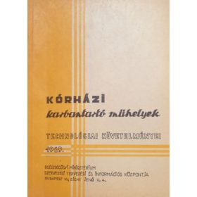   Kórházi karbantartó műhelyek technológiai követelményei 1969. -