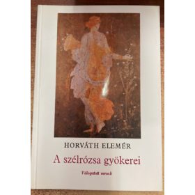 A szélrózsa gyökerei - Horváth Elemér