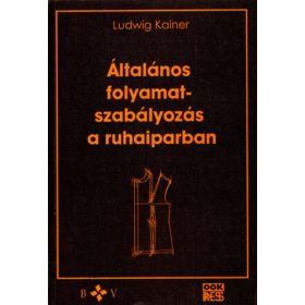   Általános folyamatszabályozás a ruhaiparban - Ludwig Kainer