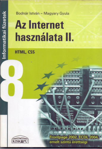 Az internet használata II. - HTML, CSS - Magyary Gyula; Bodnár István