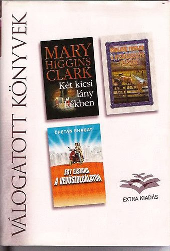 Válogatott könyvek - Két kicsi lány kékben, A nyeregkészítő felesége, Egy éjszaka a vevőszolgálaton - Reader's Digest, Mary Higgins Clark, Chetan Bhagat, Earlene Fowler
