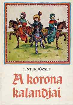 A korona kalandjai - Pintér József