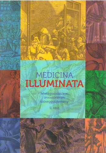 Medicina Illuminata - felvilágosodás kori orvostörténeti szöveggyűjtemény II. - 