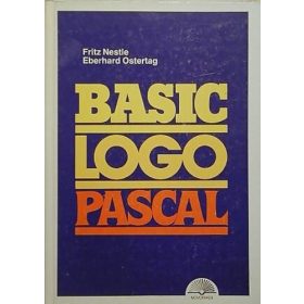 Basic, Logo, Pascal - Fritz Nestle, Eberhard Ostertag