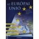 Az Európai Unió - Bernek Ágnes - Kondorosi Ferenc - Nemerkényi Antal - Szabó Pál