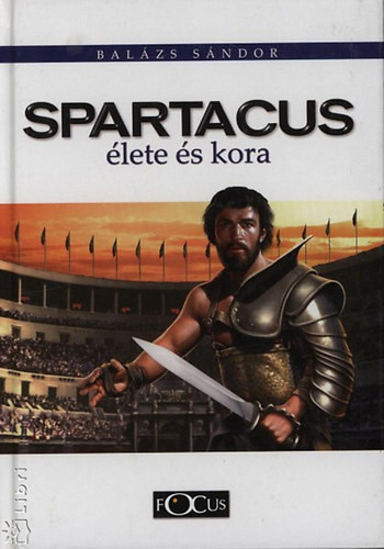 Spartacus élete és kora - Balázs Sándor