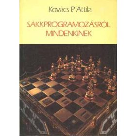 Sakkprogramozásról mindenkinek - Kovács P. Attila