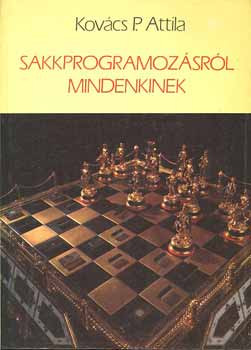 Sakkprogramozásról mindenkinek - Kovács P. Attila