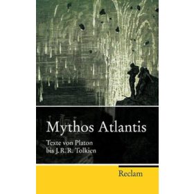   Mythos Atlantis: Texte von Platon bis J. R. R. Tolkien - Oliver Kohns - Ourania Sideri (szerk.)