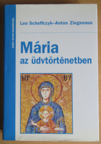 Mária az üdvtörténetben - Leo Scheffczyk, Anton Ziegenaus
